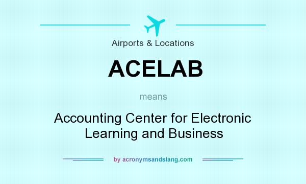 What does ACELAB mean? It stands for Accounting Center for Electronic Learning and Business