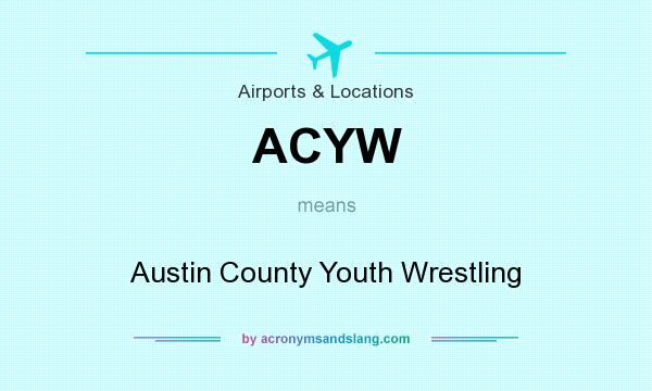 What does ACYW mean? It stands for Austin County Youth Wrestling