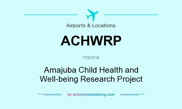 What does ACHWRP mean? It stands for Amajuba Child Health and Well-being Research Project