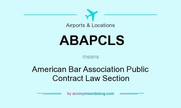 What does ABAPCLS mean? It stands for American Bar Association Public Contract Law Section