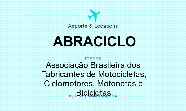 What does ABRACICLO mean? It stands for Associação Brasileira dos Fabricantes de Motocicletas, Ciclomotores, Motonetas e Bicicletas