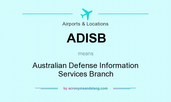 What does ADISB mean? It stands for Australian Defense Information Services Branch