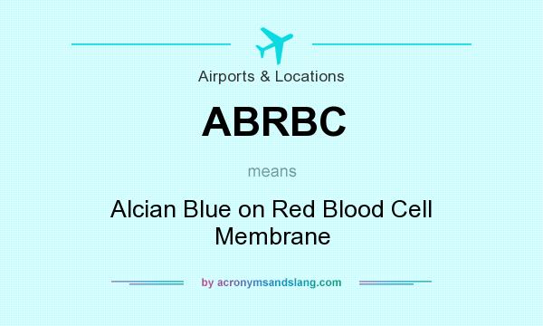 What does ABRBC mean? It stands for Alcian Blue on Red Blood Cell Membrane