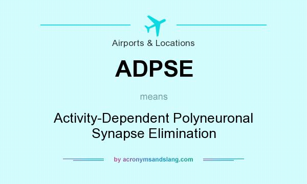 What does ADPSE mean? It stands for Activity-Dependent Polyneuronal Synapse Elimination