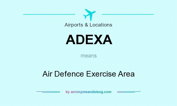 What does ADEXA mean? It stands for Air Defence Exercise Area