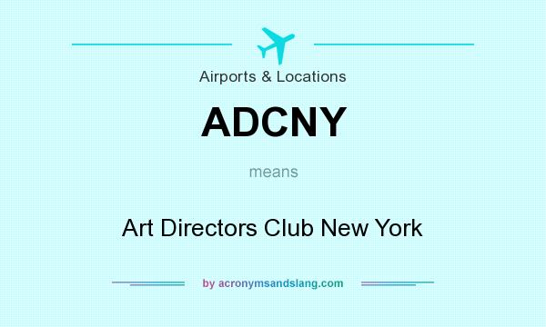 What does ADCNY mean? It stands for Art Directors Club New York