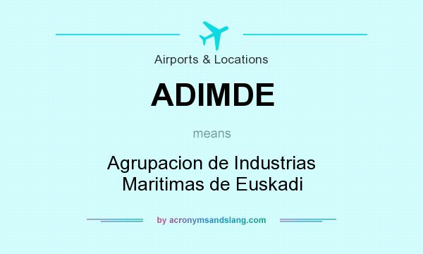 What does ADIMDE mean? It stands for Agrupacion de Industrias Maritimas de Euskadi