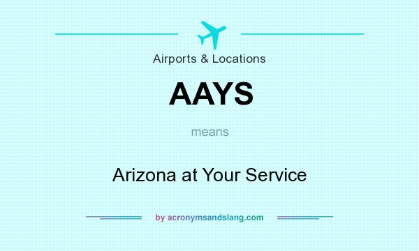 What does AAYS mean? It stands for Arizona at Your Service