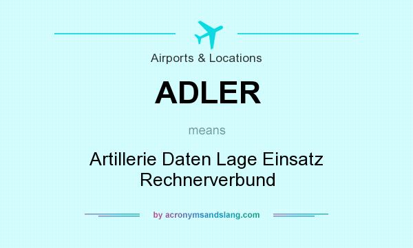 What does ADLER mean? It stands for Artillerie Daten Lage Einsatz Rechnerverbund