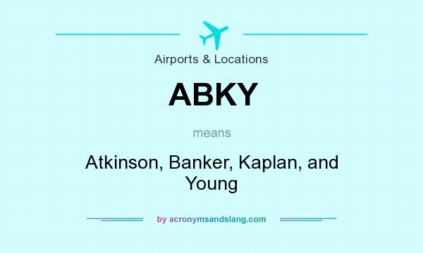 What does ABKY mean? It stands for Atkinson, Banker, Kaplan, and Young