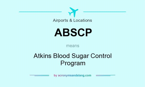 What does ABSCP mean? It stands for Atkins Blood Sugar Control Program