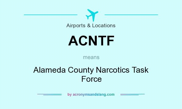 What does ACNTF mean? It stands for Alameda County Narcotics Task Force