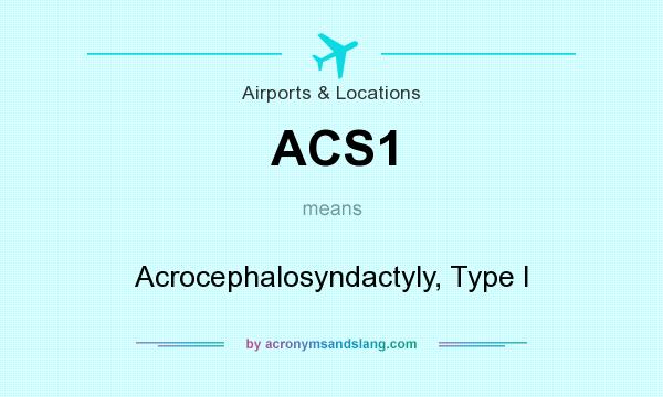 What does ACS1 mean? It stands for Acrocephalosyndactyly, Type I