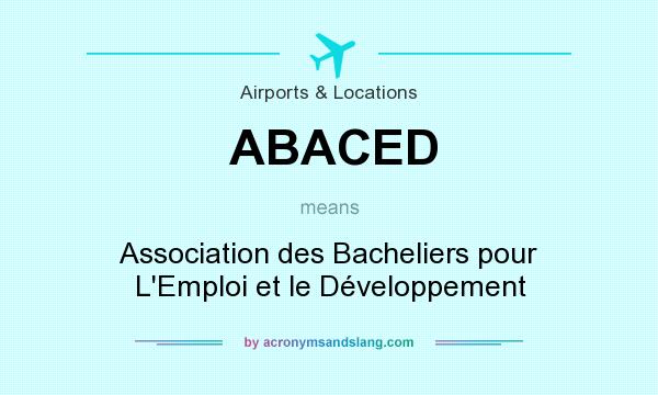 What does ABACED mean? It stands for Association des Bacheliers pour L`Emploi et le Développement