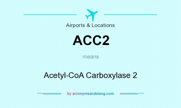 What does ACC2 mean? It stands for Acetyl-CoA Carboxylase 2