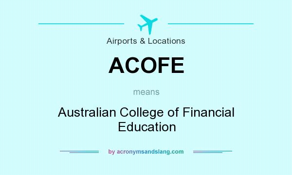 What does ACOFE mean? It stands for Australian College of Financial Education