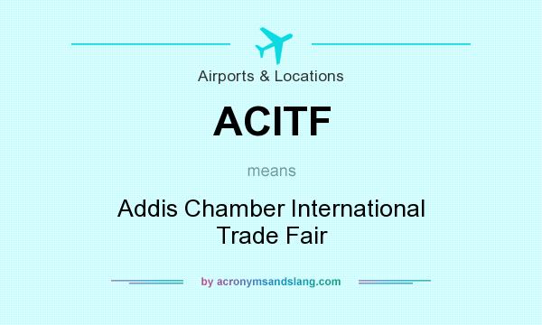 What does ACITF mean? It stands for Addis Chamber International Trade Fair