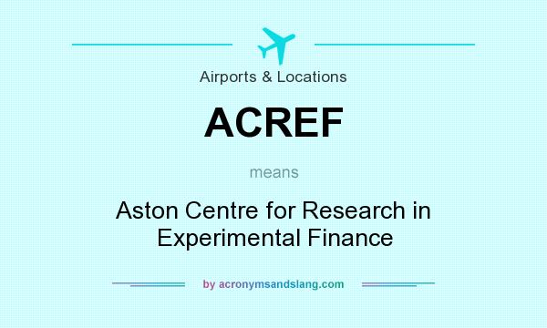 What does ACREF mean? It stands for Aston Centre for Research in Experimental Finance