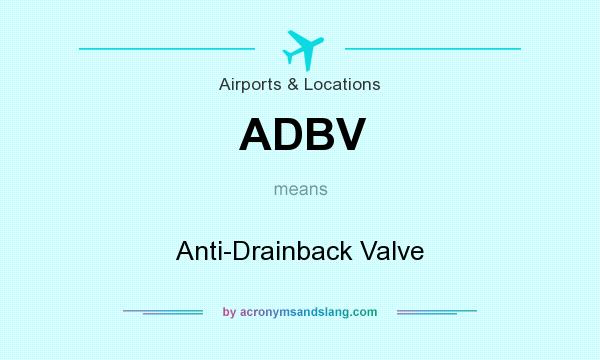 What does ADBV mean? It stands for Anti-Drainback Valve