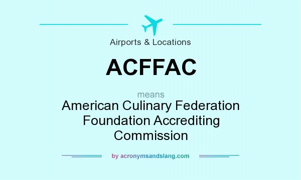 What does ACFFAC mean? It stands for American Culinary Federation Foundation Accrediting Commission