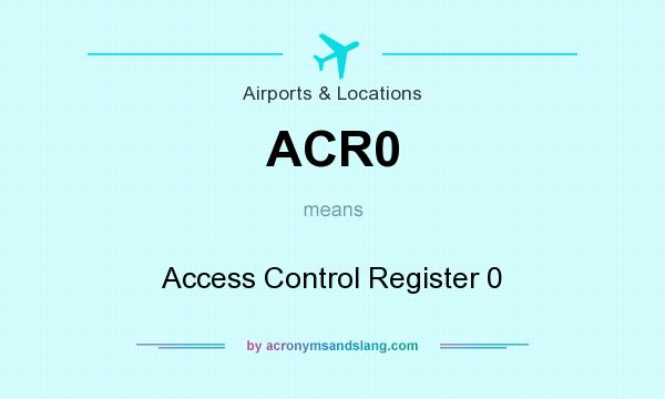 What does ACR0 mean? It stands for Access Control Register 0