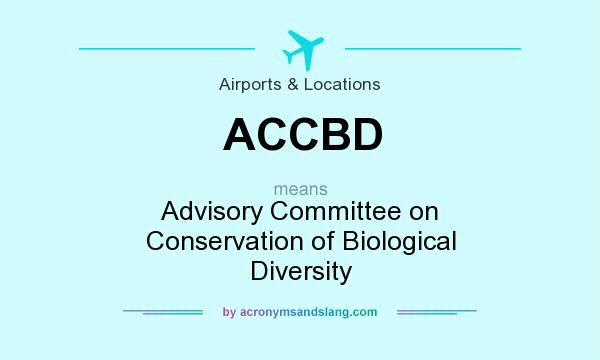 What does ACCBD mean? It stands for Advisory Committee on Conservation of Biological Diversity