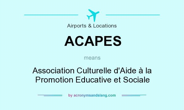 What does ACAPES mean? It stands for Association Culturelle d`Aide à la Promotion Educative et Sociale