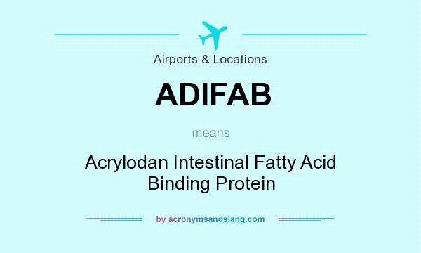 What does ADIFAB mean? It stands for Acrylodan Intestinal Fatty Acid Binding Protein