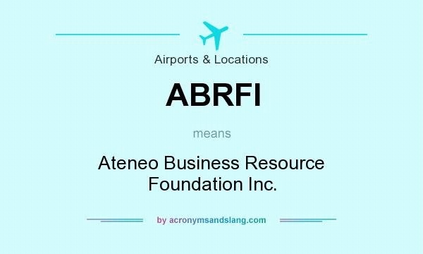 What does ABRFI mean? It stands for Ateneo Business Resource Foundation Inc.