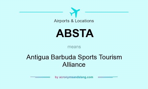 What does ABSTA mean? It stands for Antigua Barbuda Sports Tourism Alliance