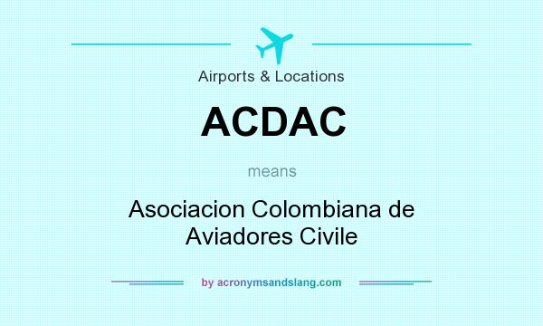 What does ACDAC mean? It stands for Asociacion Colombiana de Aviadores Civile