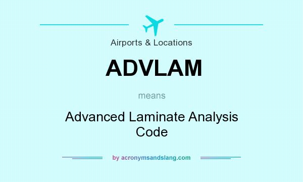 What does ADVLAM mean? It stands for Advanced Laminate Analysis Code