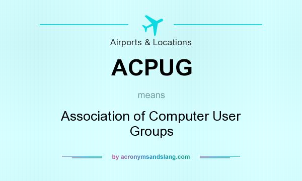What does ACPUG mean? It stands for Association of Computer User Groups