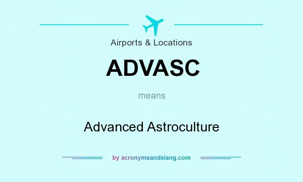 What does ADVASC mean? It stands for Advanced Astroculture