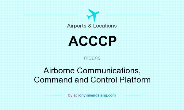 What does ACCCP mean? It stands for Airborne Communications, Command and Control Platform