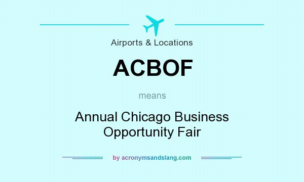 What does ACBOF mean? It stands for Annual Chicago Business Opportunity Fair