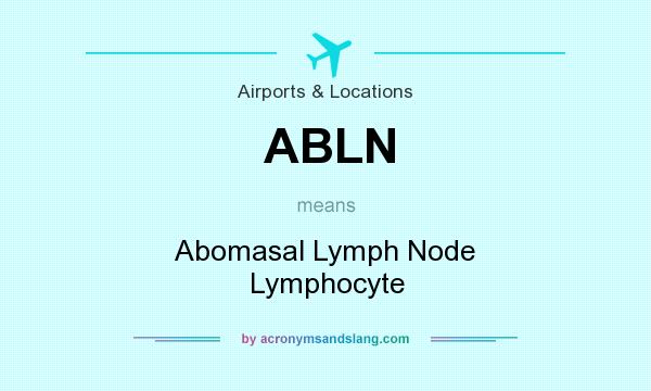 What does ABLN mean? It stands for Abomasal Lymph Node Lymphocyte