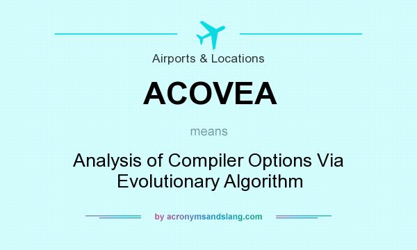 What does ACOVEA mean? It stands for Analysis of Compiler Options Via Evolutionary Algorithm