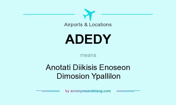 What does ADEDY mean? It stands for Anotati Diikisis Enoseon Dimosion Ypallilon