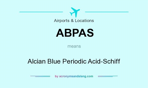 What does ABPAS mean? It stands for Alcian Blue Periodic Acid-Schiff