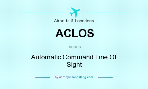 What does ACLOS mean? It stands for Automatic Command Line Of Sight