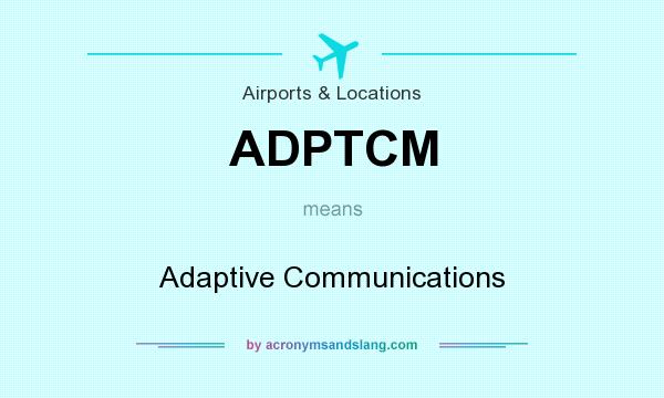 What does ADPTCM mean? It stands for Adaptive Communications