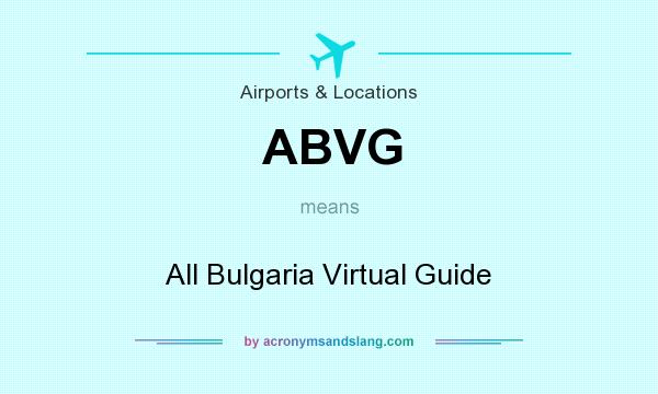 What does ABVG mean? It stands for All Bulgaria Virtual Guide