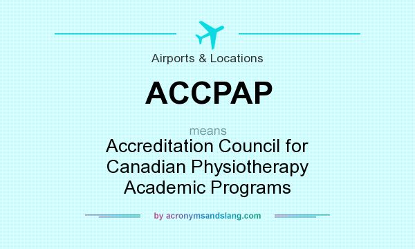 What does ACCPAP mean? It stands for Accreditation Council for Canadian Physiotherapy Academic Programs