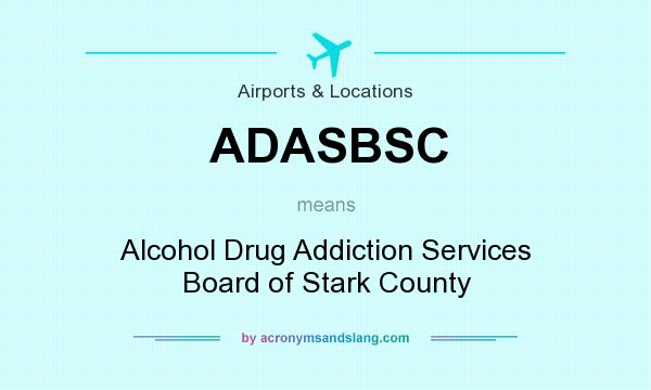 What does ADASBSC mean? It stands for Alcohol Drug Addiction Services Board of Stark County