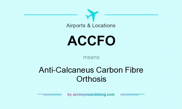 What does ACCFO mean? It stands for Anti-Calcaneus Carbon Fibre Orthosis
