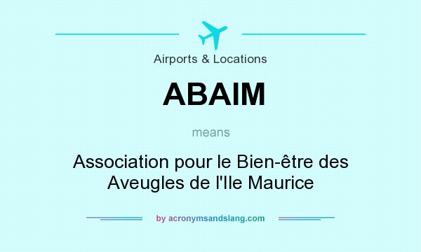 What does ABAIM mean? It stands for Association pour le Bien-être des Aveugles de l`Ile Maurice
