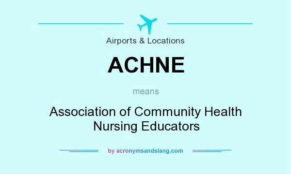 What does ACHNE mean? It stands for Association of Community Health Nursing Educators