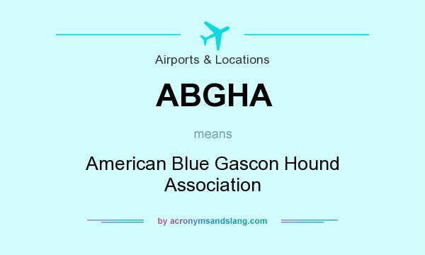 What does ABGHA mean? It stands for American Blue Gascon Hound Association