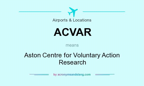 What does ACVAR mean? It stands for Aston Centre for Voluntary Action Research